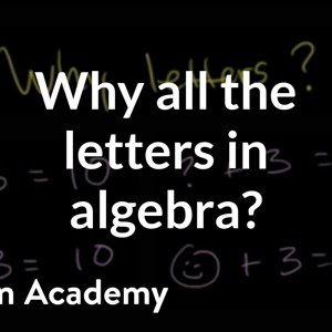 Why all the letters in algebra? | Introduction to algebra | Algebra I | Khan Academy