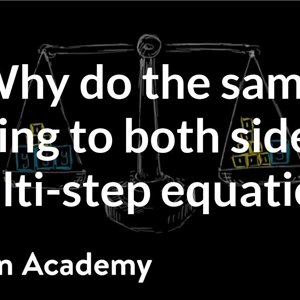 Why we do the same thing to both sides: Multi-step equations | Algebra I | Khan Academy