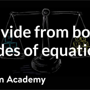 How to divide from both sides of an equation | Linear equations | Algebra I | Khan Academy