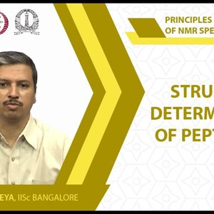 NMR Spectroscopy by Prof. Hanudatta S. Atreya (NPTEL):- Lecture 34: Structure determination of peptides II