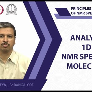 NMR Spectroscopy by Prof. Hanudatta S. Atreya (NPTEL):- Lecture 19: Analysis of 1D 1H NMR spectra of molecules II