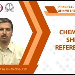 NMR Spectroscopy by Prof. Hanudatta S. Atreya (NPTEL):- Lecture 8: Chemical shift referencing