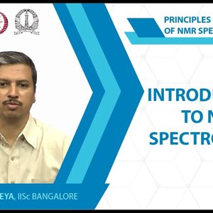 NMR Spectroscopy by Prof. Hanudatta S. Atreya (NPTEL):- Lecture 1: Introduction to NMR spectroscopy
