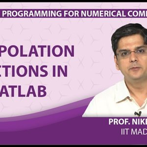 MATLAB Programming for Numerical Computation by Niket Kaisare (NPTEL):- Lecture 6.4: Interpolation Functions in MATLAB